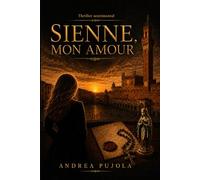 Sienne, mon amour: Un thriller psychologique entre amour, disparition et manipulation