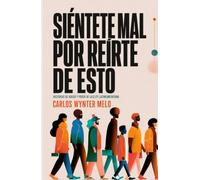 Siéntete mal por reírte de esto.: Narraciones sobre racismo, discriminación y abusos de poder (Cuentos sobre un tema)