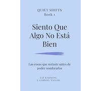 Siento Que Algo No Está Bien: Una lectura tranquila sobre autoconocimiento, cambios internos y volver a escucharte (Quiet Shifts)