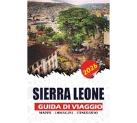 SIERRA LEONE GUIDA DI VIAGGIO 2026: Pianifica ed esplora consigli da insider su voli, visti, alloggi, cibo e avventure indimenticabili