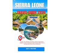 SIERRA LEONE TRAVEL GUIDE 2026: Insider Tips, Beaches & Islands, Cultural Experiences, Budget to Luxury Itineraries, and Practical Advice for an Unforgettable West African Adventure