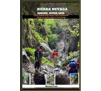SIERRA NEVADA HIKING GUIDE 2026: Snow-Capped Peaks, Alpine Trails, and Moorish Villages in Southern Spain’s Iconic Range.: 12 (JOURNEY BEYOND BORDER GUIDE)