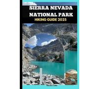 SIERRA NEVADA NATIONAL PARK HIKING GUIDE 2025: 1 (The Grand Tour Collection tracvel box)