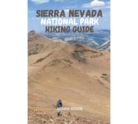 SIERRA NEVADA NATIONAL PARK HIKING GUIDE: Discover Trails, Peaks, Wildlife, and Authentic Alpujarras Villages in Southern Spain - Updated Edition ... ... Ultimate Hiking Adventures Series)