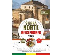 SIERRA NORTE REISEFÜHRER 2026: Entdecken Sie historische Dörfer, landschaftlich reizvolle Wanderungen, lokale Küche, Feste, verborgene Schätze und praktische Tipps für Nordspanien.