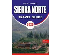 SIERRA NORTE Travel Guide 2026: Explore Top Attractions Eco Tourism Adventures Local Culture Itineraries and Budget Friendly Travel Tips