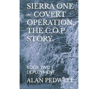 SIERRA ONE - COVERT OPERATION, THE C.O.P STORY.: BOOK TWO - DEPLOYMENT