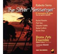 Sierra, R. - Roberto Sierra: El mensajero de plata (The Silver Messenger)