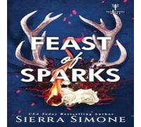 Sierra Simone Feast of Sparks : A Spicy Enemies to Lovers Dark Academia Romance Sierra Simone Multicolor