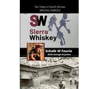 SIERRA WHISKEY Ten Years in South African Special Forces