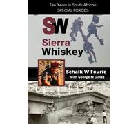SIERRA WHISKEY Ten Years in South African Special Forces