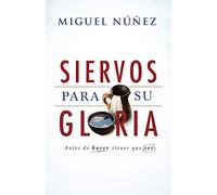 Siervos para Su gloria: Antes de hacer, tienes que ser