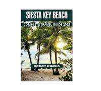 SIESTA KEY BEACH COMPLETE TRAVEL GUIDE 2025