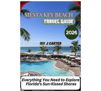 SIESTA KEY BEACH TRAVEL GUIDE 2026: Everything You Need to Explore Florida’s Sun-Kissed Shores