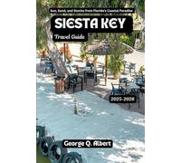 Siesta key Travel Guide 2025-2026: Sun, Sand, and Stories from Florida's Coastal Paradise (Easygoing Journeys)