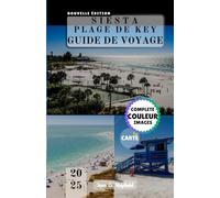 SIESTA PLAGE DE KEY GUIDE DE VOYAGE: Votre billet pour le bonheur de la côte du Golfe