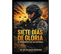 SIETE DÍAS DE GLORIA: El testamento de un Soldado