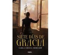 Siete días de gracia / Seven Days of Grace (Novela histórica)