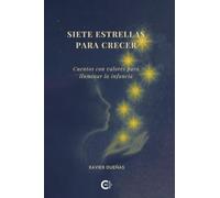 Siete estrellas para crecer: Cuentos con valores para iluminar la infancia