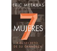 Siete mujeres: Y el secreto de su grandeza