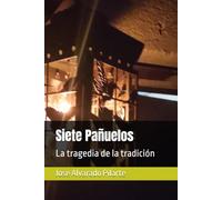 Siete Pañuelos: La tragedia de la tradición (Penumbras y Resplandores)
