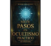 SIETE PASOS EN OCULTISMO PRÁCTICO: Técnicas de la Ley de Atracción (Lecciones de Tarot)