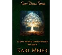 Siete Veces Siente: La otra historia jamás contada (Novelas)