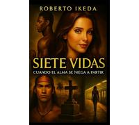 Siete vidas: cuando el alma se niega a partir