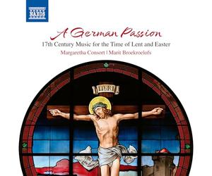 Sietze de Vries; Margaretha Consort; Marit Broekroelofs - A German Passion - 17th Century Music for the Time of Lent and Easter