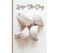 Sieze the clay: Pottery Project Book to record the progress to remind the method for future projects with 105 Project Sheets, Gift for Potters