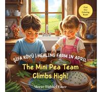 Şifa Köyü I Healing Farm in April: The Mini Pea Team Climbs High! (A Year Full of Surprises in Sifa Köyü | Healing Farm - 12 Months 12 Adventures)