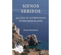 Sifnos - Serifos. Havens of authenticity in the Greek Islands (Travel to culture and landscape)