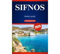 SIFNOS TRAVEL GUIDE 2025: A First-Timer's Guide to Idyllic Beaches, Rich Traditions, and Authentic Greek Charm