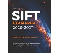 SIFT Exam Prep 2026-2027: Ace your First Try with Selection Instrument for Flight Training Study Guide with 824 Practice Questions and Detailed Answer Explanations