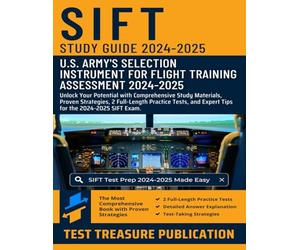 SIFT Study Guide 2024-2025: Unlock Your Potential with Comprehensive Study Materials, Proven Strategies, 2 Full-Length Practice Tests, and Expert Tips for the SIFT Exam