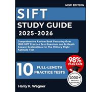 SIFT Study Guide 2025-2026: Comprehensive Review Book Featuring Over 1000 SIFT Practice Test Questions and In-Depth Answer Explanations for The Military Flight Aptitude Test
