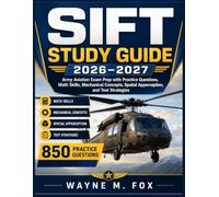SIFT STUDY GUIDE 2026-2027: Army Aviation Exam Prep with Practice Questions, Math Skills, Mechanical Concepts, Spatial Apperception, and Test Strategies