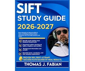SIFT STUDY GUIDE 2026-2027: Expert Strategies for Mastering Difficult Topics and Building Confidence Before Assessment with 9 full length Questions and Answer