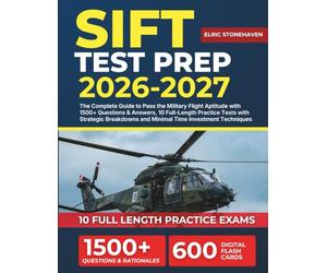 SIFT TEST PREP 2026-2027: The Complete Guide to Pass the Military Flight Aptitude with 1500+ Questions & Answers, 10 Full-Length Practice Tests with ... and Minimal Time Investment Techniques.
