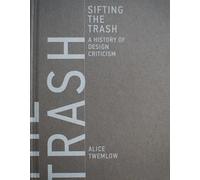 Sifting the Trash - A History of Design Criticism (The MIT Press)