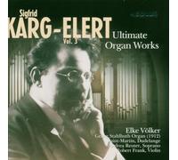 Sigfrid Karg-Elert - Sigfrid Karg-Elert: Late organ works Vol. 3