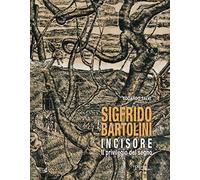 Sigfrido Bartolini incisore. Il privilegio del segno