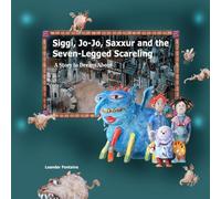 Siggi, Jo-Jo, Saxxur and the seven-legged scareling: A story to dream about
