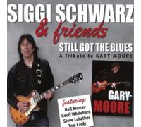Siggi Schwarz & Friends Still Got the Blues: A Tribute to Gary Moore (CD) Album