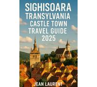 Sighisoara Transylvania Castle Town Travel Guide 2025: Top Attractions, Local Insights & Expert Tips