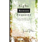 Sighs Between Seasons: A poetic reflection for breath, insight and inner rhythm