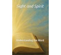 Sight and Spirit: Understanding the Word