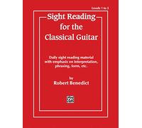Sight Reading for the Classical Guitar Level I-III: Daily Sight Reading Material with Emphasis on Interpretation, Phrasing, Form, and More