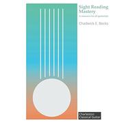 Sight Reading Mastery: A resource for all guitarists