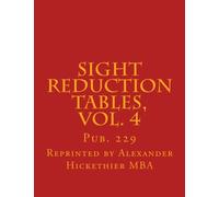 Sight Reduction Tables, Vol. 4: Pub. 229: Volume 4 (Nautical Sight Reduction Tables)